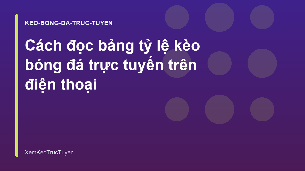 Read more about the article Cách đọc bảng tỷ lệ kèo bóng đá trực tuyến trên điện thoại