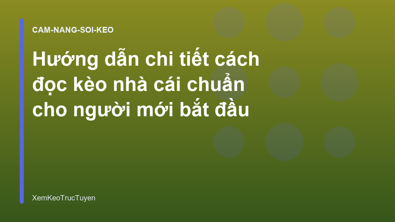 Read more about the article Hướng dẫn chi tiết cách đọc kèo nhà cái chuẩn cho người mới bắt đầu