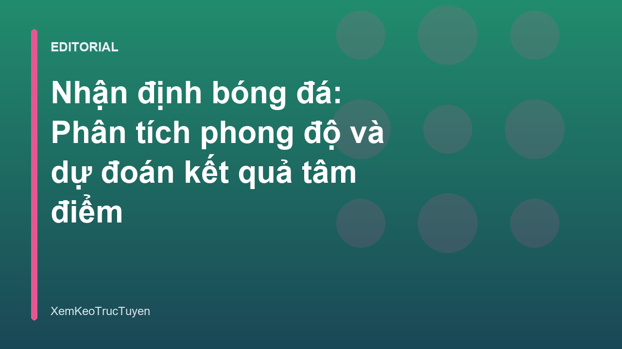Phân tích nhận định bóng đá chuyên sâu