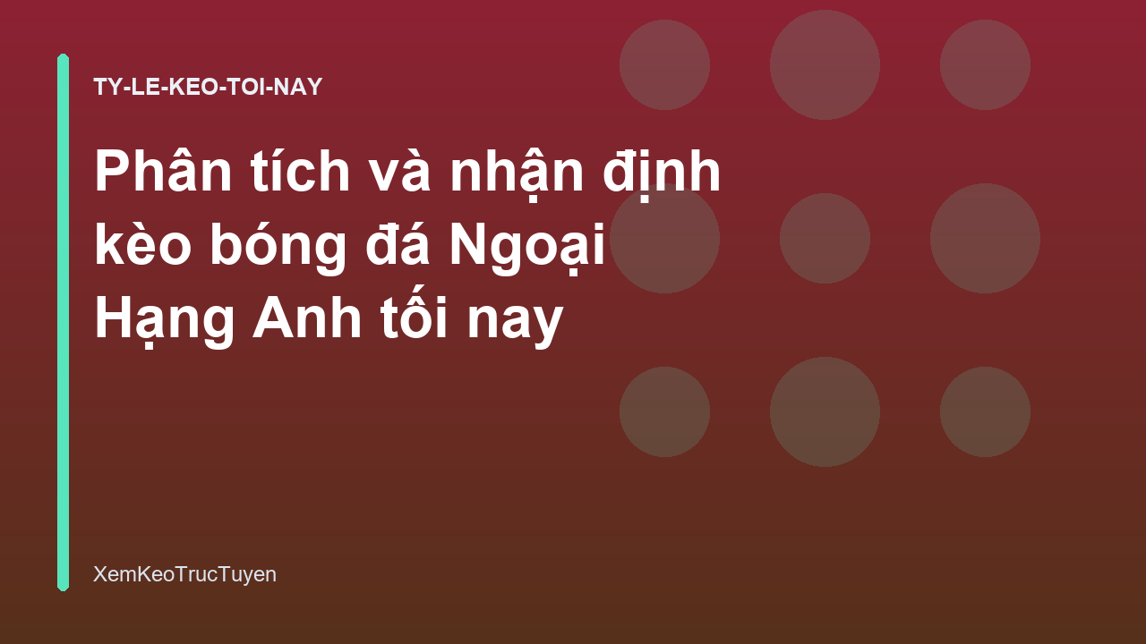 Read more about the article Phân tích và nhận định kèo bóng đá Ngoại Hạng Anh tối nay