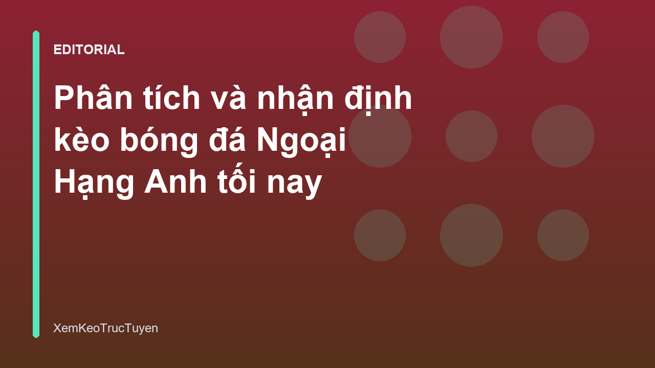 Phân tích kèo bóng đá Ngoại Hạng Anh