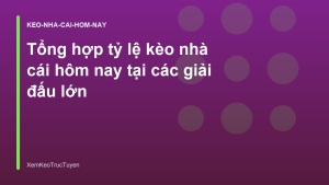Read more about the article Tổng hợp tỷ lệ kèo nhà cái hôm nay tại các giải đấu lớn